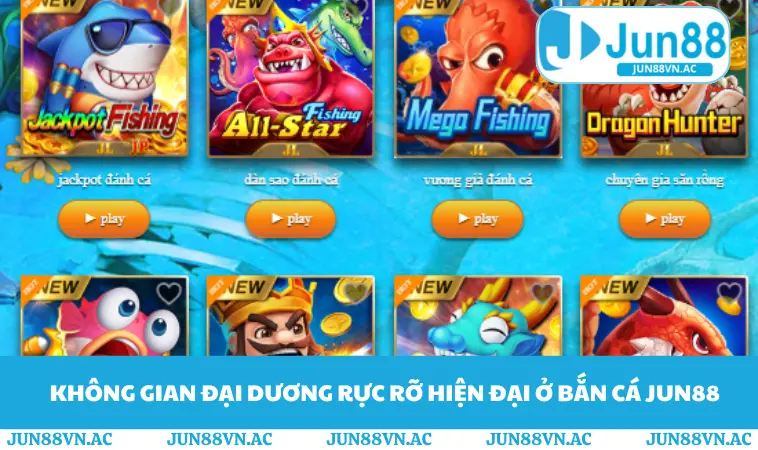 Không gian đại dương rực rỡ hiện đại ở bắn cá JUN88