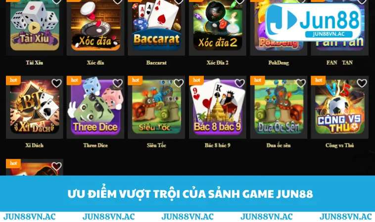 Ưu điểm vượt trội của sảnh game JUN88